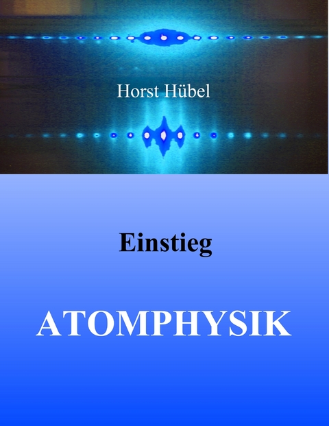 Einstieg Atomphysik - Horst H&uuml;bel