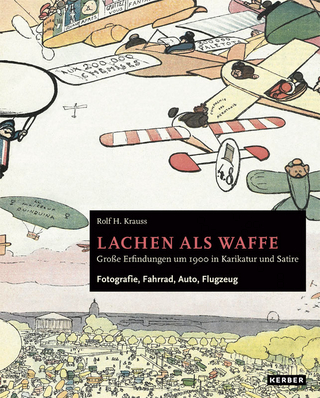 Rolf H. Krauss: Lachen als Waffe. Große Erfindungen um 1900 in Karikatur und Satire