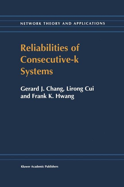 Reliabilities of Consecutive-k Systems -  F.K. Hwang,  Chung In-Hang,  Lirong Cui