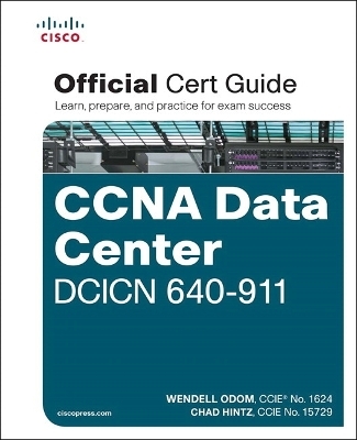 CCNA Data Center DCICN 640-911 Official Cert Guide - Wendell Odom, Chad Hintz