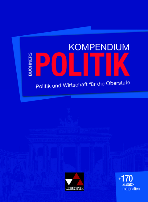 Buchners Kompendium Politik - Helmut Becker, Stephan Benzmann, Martin Gro&szlig;e H&uuml;ttmann, Hartwig Riedel, Kersten Ringe, Karsten Tessmar, Martina Tschirner, Georg Weinmann