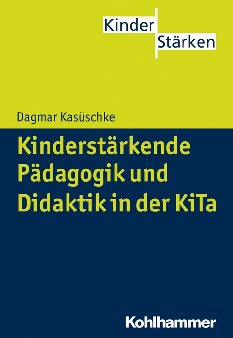 Kinderst&auml;rkende P&auml;dagogik und Didaktik in der KiTa - Dagmar Kas&uuml;schke
