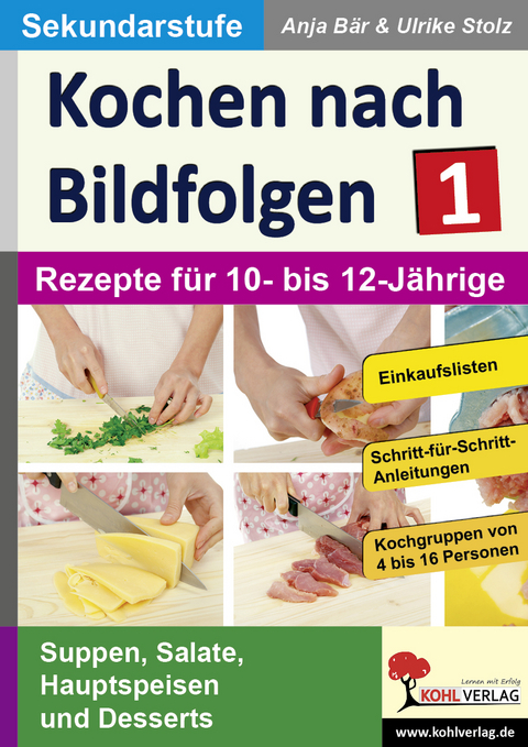 Kochen nach Bildfolgen 1 - Anja B&auml;r, Ulrike Stolz