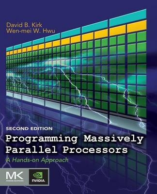 Programming Massively Parallel Processors - David B. Kirk, Wen-Mei W. Hwu