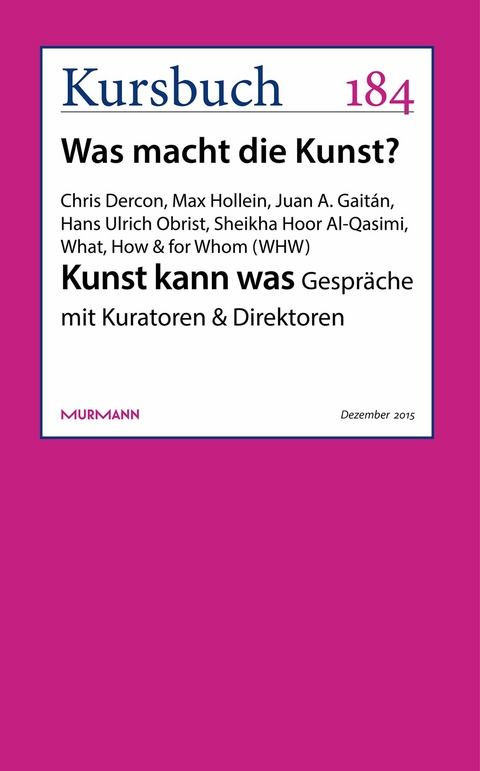 Kunst kann was - Chris Dercon, Max Hollein, Juan A. Gait&aacute;n, Sheikha Hoor Al Qasimi, Hans Ulrich Obrist, What (WHW)  How &  for Whom