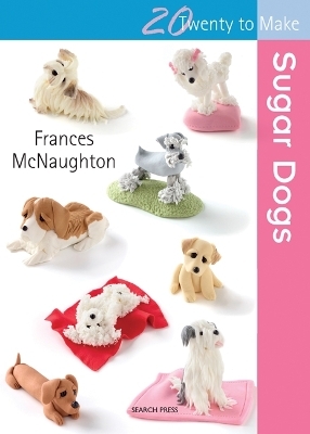 Twenty to Make: Sugar Dogs - Frances McNaughton