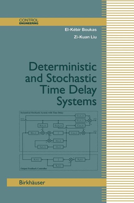 Deterministic and Stochastic Time-Delay Systems -  El-Kebir Boukas,  Zi-Kuan Liu