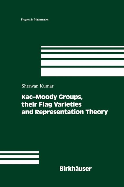 Kac-Moody Groups, their Flag Varieties and Representation Theory -  Shrawan Kumar