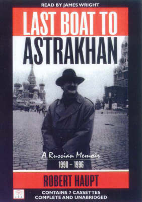 Last Boat to Astrakhan: a Russian Memoir 1990-1996 -  Haupt Robert