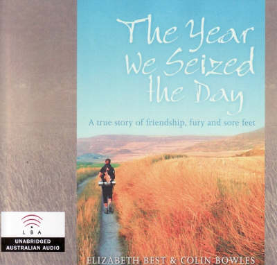 The Year We Seized the Day - Elizabeth Best, Colin Bowles