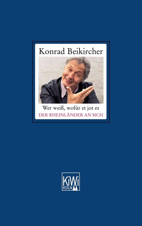 Wer wei&szlig;, wof&uuml;r et jot es - Der Rheinl&auml;nder an sich - Konrad Beikircher