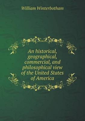 An historical, geographical, commercial, and philosophical view of the United States of America