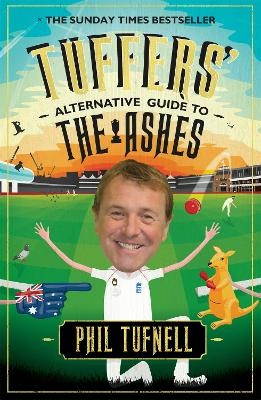 Tuffers' Alternative Guide to the Ashes - Phil Tufnell