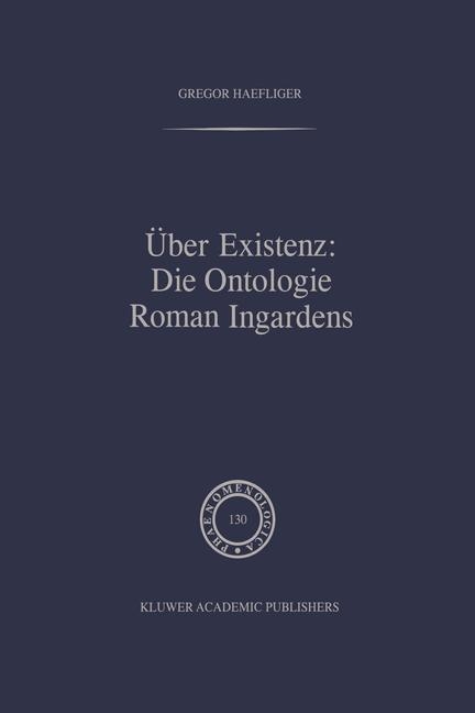 &Uuml;ber Existenz: Die Ontologie Roman Ingardens -  G. Haefliger