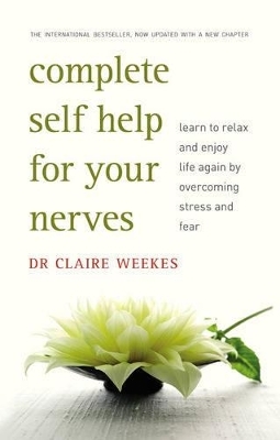 Complete Self-Help for Your Nerves: The practical guide to overcoming stress and anxiety from the popular bestselling author for readers of Dr Juli