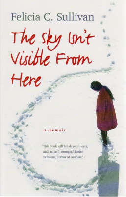 The Sky Isnt Visible from Here - Felicia C Sullivan