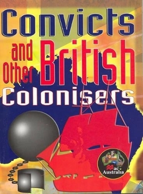Convicts and Other British Colonisers - Lucy Armour, Mike Wheeler, Jamie Laurie