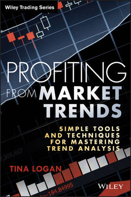 Profiting from Market Trends: Simple Tools and Techniques for Mastering Trend Analysis