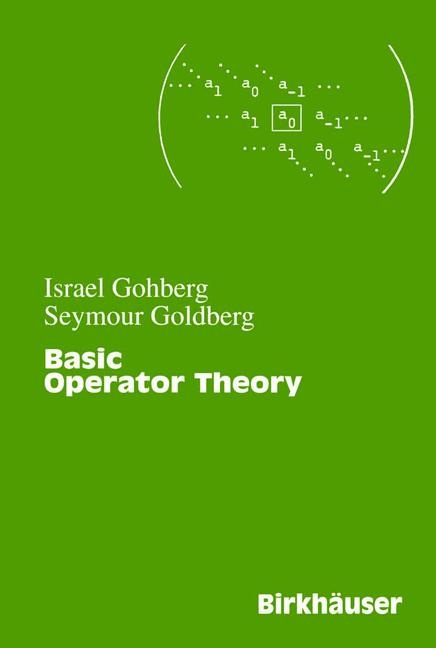 Basic Operator Theory -  Israel Gohberg,  Seymour Goldberg