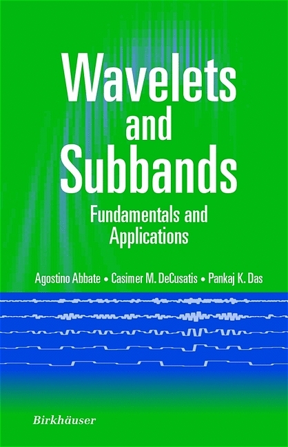 Wavelets and Subbands -  Agostino Abbate,  Pankaj K. Das,  Casimer DeCusatis