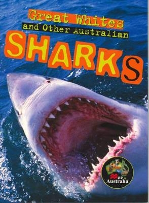 Great Whites and Other Australian Sharks - Juliette Mack, Daniel Edwards, Kaur Kuljit
