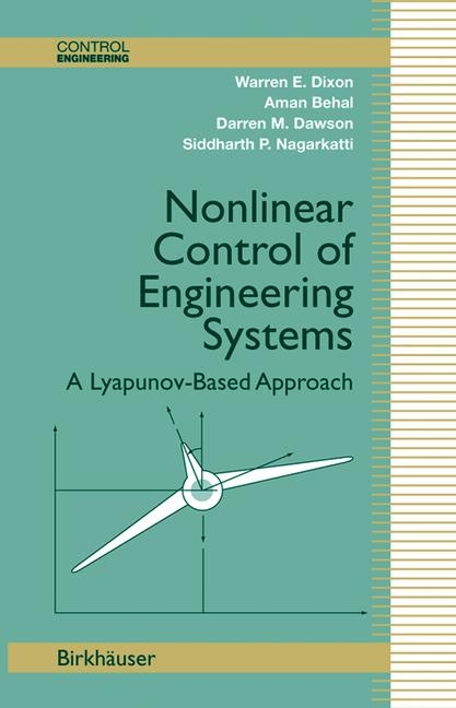 Nonlinear Control of Engineering Systems -  Aman Behal,  Darren M. Dawson,  Warren E. Dixon,  Siddharth P. Nagarkatti
