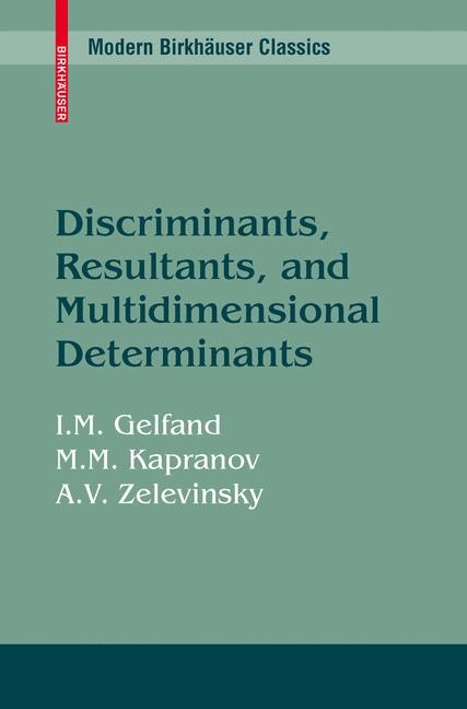 Discriminants, Resultants, and Multidimensional Determinants -  Israel M. Gelfand,  Mikhail Kapranov,  Andrei Zelevinsky