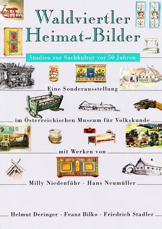 Waldviertler Heimat-Bilder. Studien zur Sachkultur vor 50 Jahren