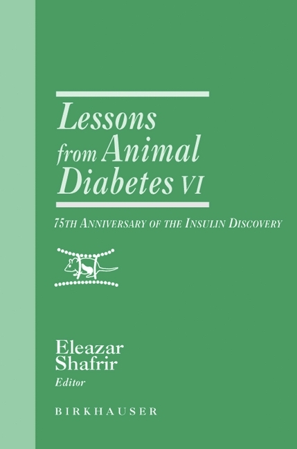 Lessons from Animal Diabetes VI -  Eleazar Shafrir