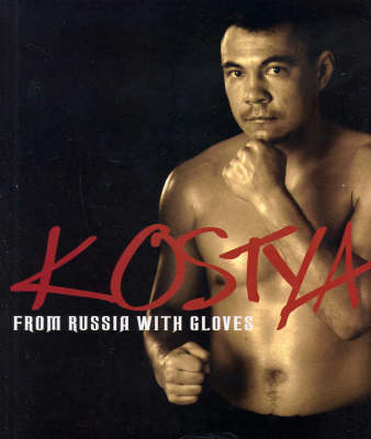 Kostya From Russia with Gloves - Kostya Tszyu, M Andrews