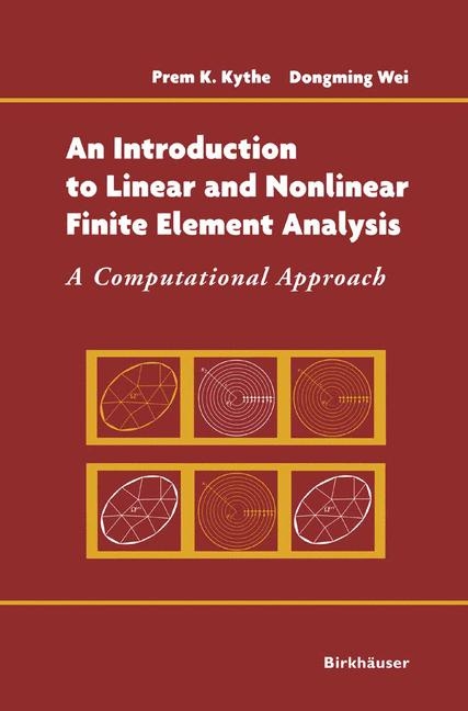 Introduction to Linear and Nonlinear Finite Element Analysis -  Prem Kythe,  Dongming Wei