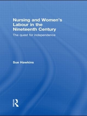 Nursing and Women's Labour in the Nineteenth Century - Sue Hawkins