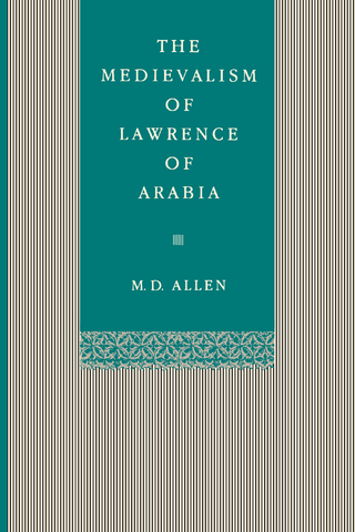 The Medievalism of Lawrence of Arabia