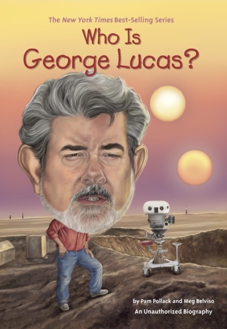Who Is George Lucas? -  Meg Belviso,  Ted Hammond,  Pam Pollack