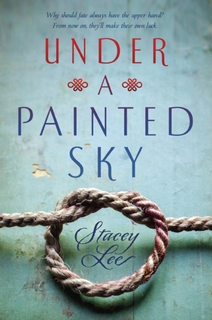 Under a Painted Sky -  Stacey Lee