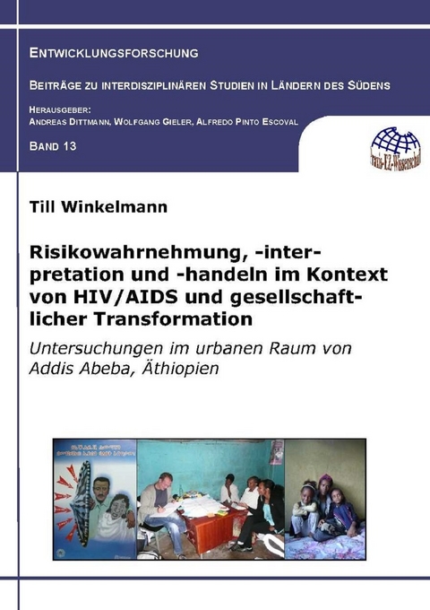 Risikowahrnehmung, -interpretation und -handeln im Kontext von HIV/AIDS und gesellschaftlicher Transformation - Till Winkelmann