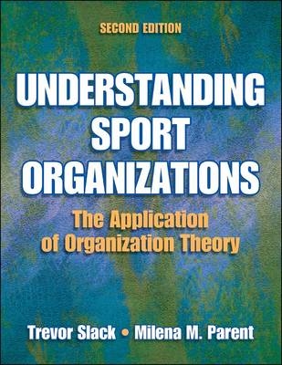 Understanding Sport Organizations - Trevor Slack, Milena Parent