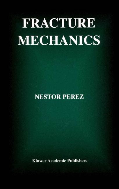 Fracture Mechanics -  Nestor Perez