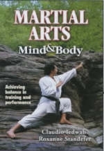Martial Arts Mind and Body - Claudio A. Iedwab, Roxanne L. Standefer