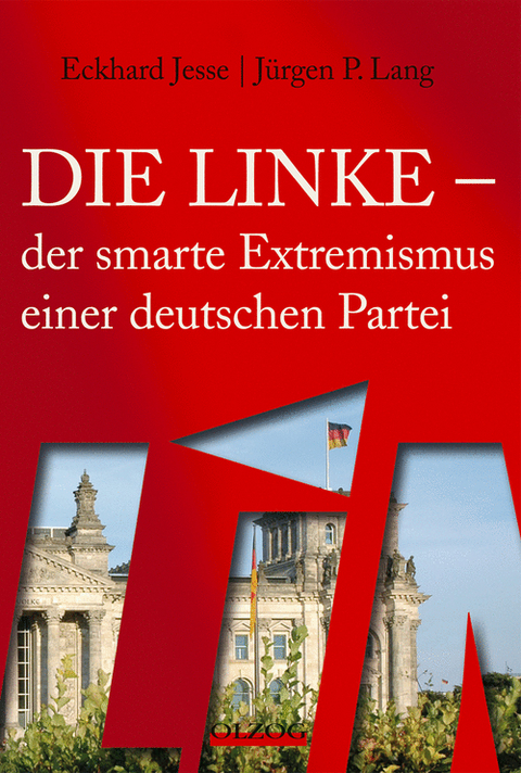 Die Linke - der smarte Extremismus einer deutschen Partei - Eckhard Jesse, J&uuml;rgen P Lang