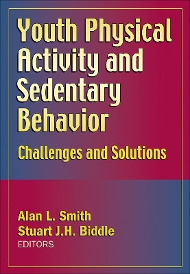 Youth Physical Activity and Sedentary Behavior - Alan L. Smith, Stuart J.H. Biddle