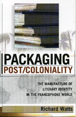 Packaging Post/Coloniality - Richard Watts