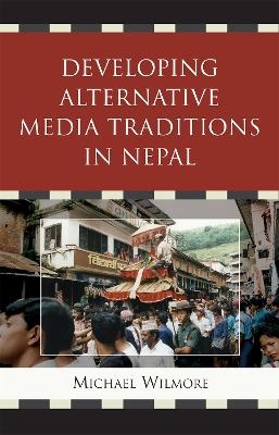 Developing alternative media traditions in Nepal - Michael Wilmore