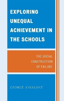 Exploring Unequal Achievement in the Schools - George Ansalone