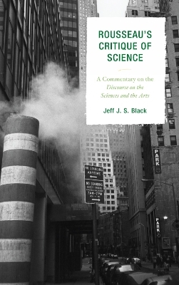 Rousseau's Critique of Science - Jeff J. S. Black