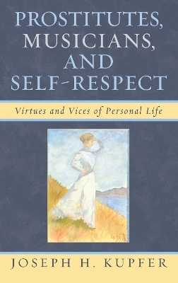 Prostitutes, Musicians, and Self-Respect - Joseph H. Kupfer