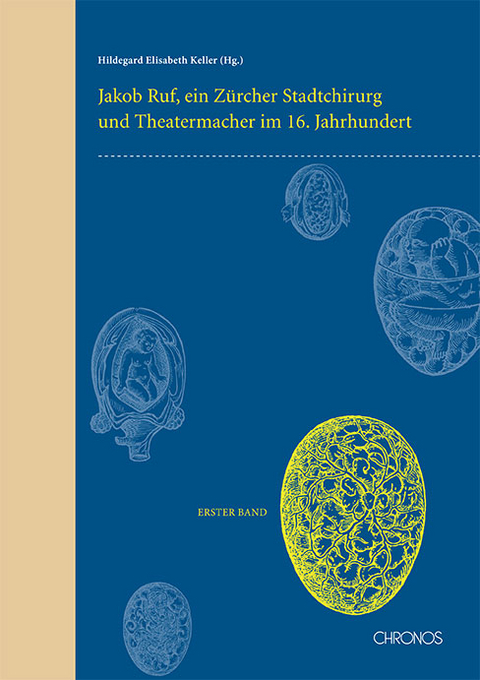 Jakob Ruf: Leben, Werk und Studien. Ein Z&uuml;rcher Stadtchirurg und... / Jakob Ruf: Leben, Werk und Studien. Ein Z&uuml;rcher Stadtchirurg und... - 