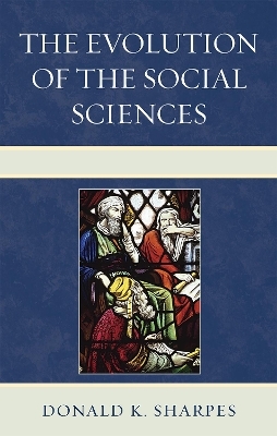 The Evolution of the Social Sciences - Donald K. Sharpes