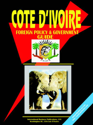 Cote D'Ivoire Foreign Policy and Government Guide