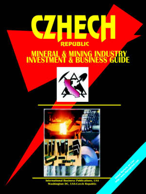 Czech Republic Mineral & Mining Sector Investment & Business Guide